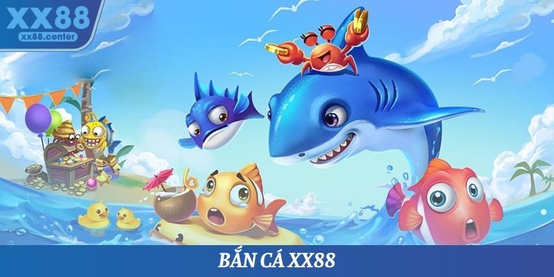 Bắn Cá XX88 - Tựa Game Săn Bắn Giải Trí Số 1 Thị Trường